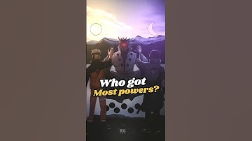 Who Got The Better Powers from Hagoromo Naruto or Sasuke!
