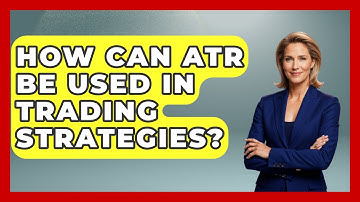 How Can ATR Be Used In Trading Strategies? - Stock and Options Playbook