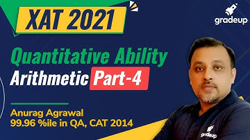 XAT 2021 | Arithmetic | Quantitative Ability | Part-4 | Anurag Agarwal | Gradeup
