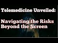 Telemedicine nightmare the dark side of remote healthcare