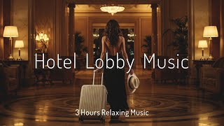 Beautiful Relaxing Music ▶️ 5-Star Hotel Lobby 🏩 Perfect for Studying, Casual Gathering with Friends