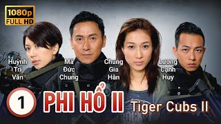 TVB Phi Hổ 2 tập 1 | tiếng Việt | Mã Đức Chung, Chung Gia Hân, La Tử Dật | TVB 2014