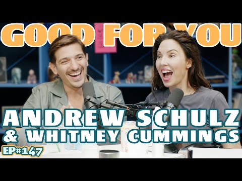 ANDREW SCHULZ | Good For You Podcast with Whitney Cummings | EP 147