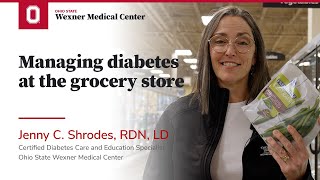 Managing diabetes at the grocery store | Ohio State Medical Center