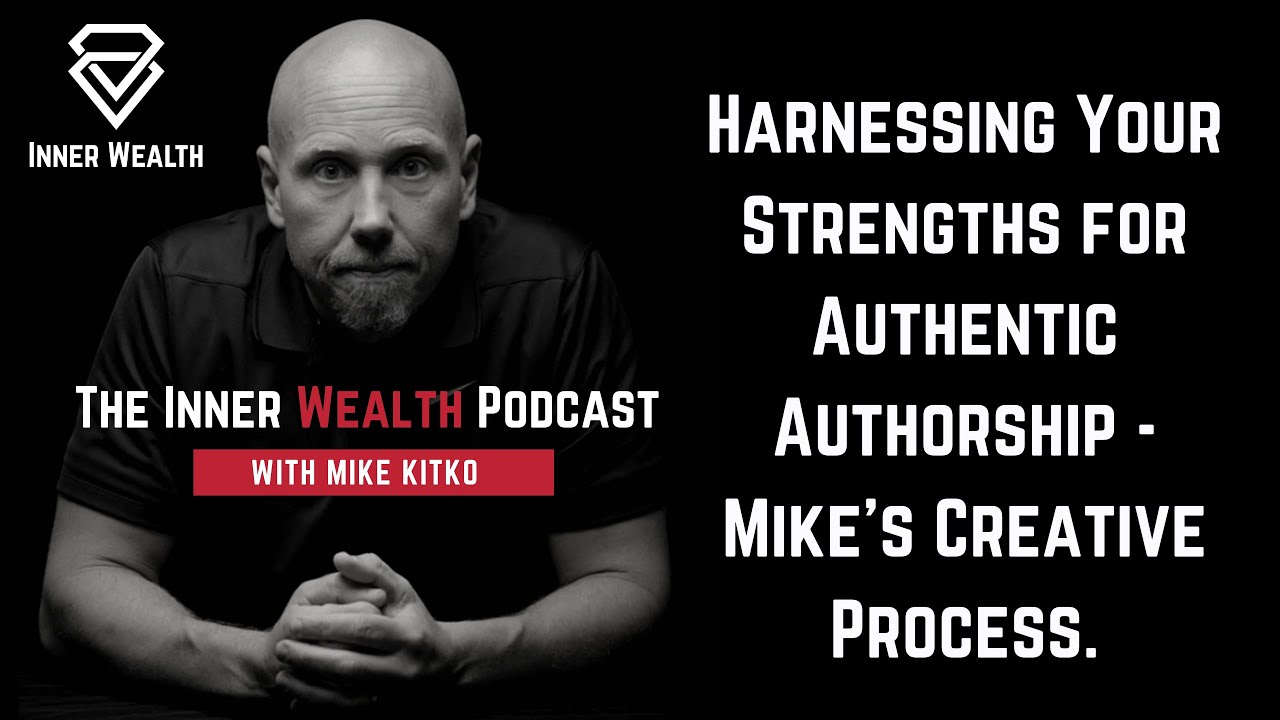Harnessing Your Strengths for Authentic Authorship - Mike's Creative Process.