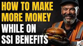 How To Earn More Money On SSI Benefits