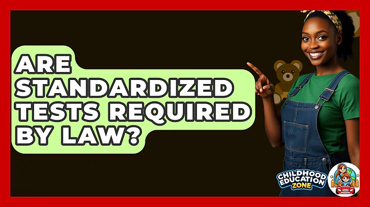 Are Standardized Tests Required By Law? - Childhood Education Zone