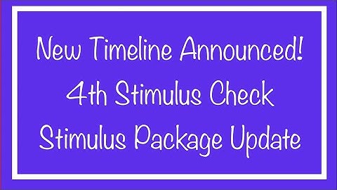 New Timeline Announced! 4th Stimulus Check & Stimulus Package Update