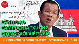 Người Campuchia Xuống Giọng Với Việt Nam Nhưng Kênh Đào Phù Nam Thì Phải Làm