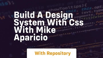build a design system with css with mike aparicio