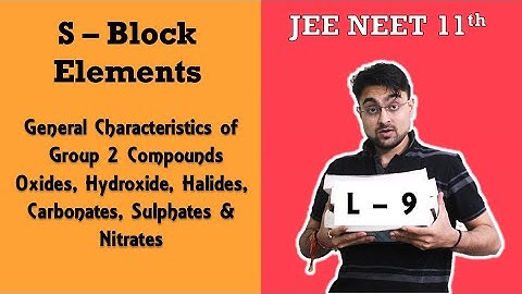 S - Block Elements | General Characteristics Of Compounds Of Alkali Earth Metals | L - 9 | JEE NEET