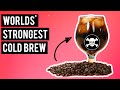 World&#39;s STRONGEST Cold Brew Coffee