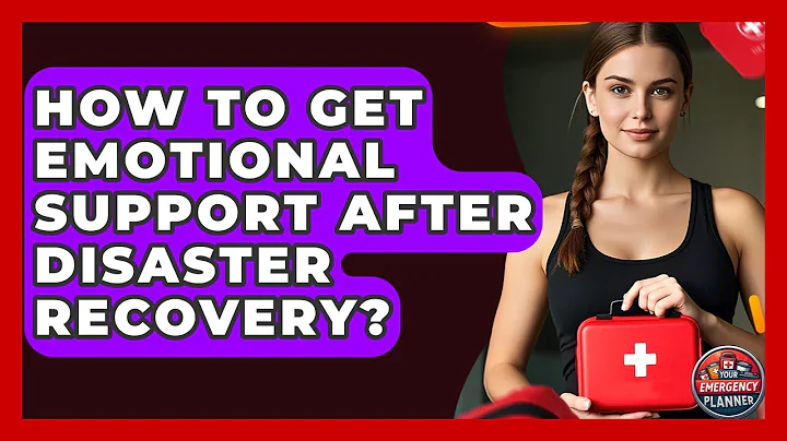 How To Get Emotional Support After Disaster Recovery? - Your Emergency Planner