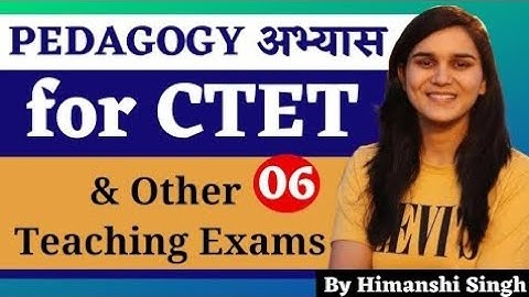 Pedagogy अभ्यास for DSSSB, KVS, CTET, SUPERTET & Other Teaching Exams by Himanshi Singh | Class-06