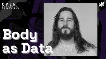 Open Assembly 2025 | Body as Data | Daniel Corbani