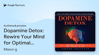 Dopamine Detox: Rewire Your Mind for Optimal… by Mason g · Audiobook preview