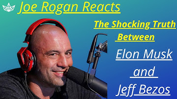 1. The Shocking Truth Between Elon Musk and Jeff Bezos – Joe Rogan Reacts