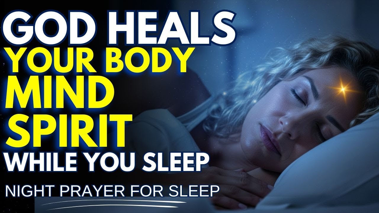 🕊️ SLEEP DEEPLY TONIGHT WHILE GOD HEALS YOUR BODY, MIND & SPIRIT | Night Prayer For Sleep