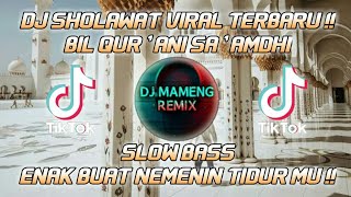 DJ SHOLAWAT BIL QUR'ANI SA'AMDHI || VIRAL TERBARU !! 2022 || SLOW BASS🔊 || DJ MAMENG REMIX