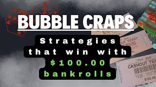 Bubble Craps: $100.00 bankroll strategies that win! 