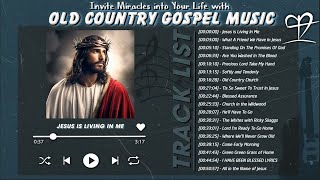 Invite Miracles into Your Life with Old Country Gospel Music - Let Jesus Heal You