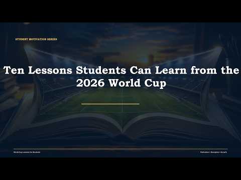 Ten Lessons students can learn from the 2026 World Cup
