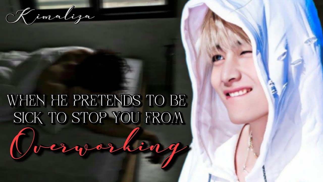 When He Pretends To Be Sick || Oneshot || Taehyung ff || Kim Aliza