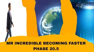 Mr Incredible Becoming Faster Phase 20.5