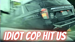 IDIOT COP HIT US  - Bad drivers \& Driving fails -learn how to drive #1135