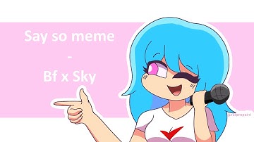Say so meme animation // FNF // Bf x Sky