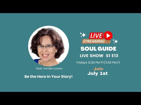 Be the Hero In Your Story!, Soul Guide, Ep. 13