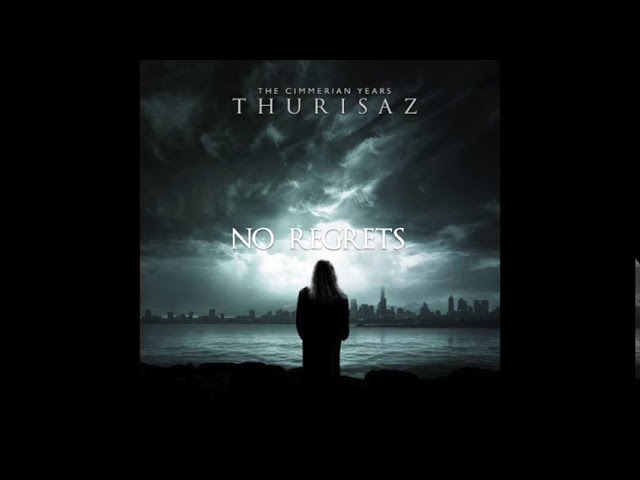 Watch THURISAZ    -   No Regrets on YouTube Watch THURISAZ    -   No Regrets on YouTube