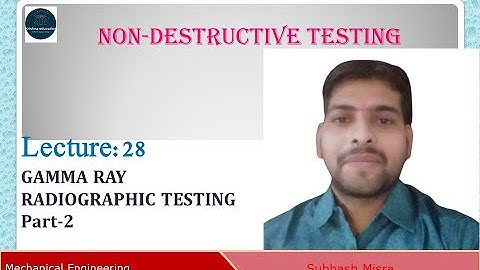 Gamma Ray Radiographic Testing I Part-2 I Non-Destructive Testing I Subhash sir