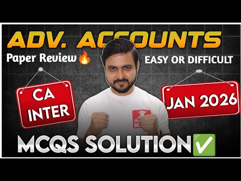 ADVANCED ACCOUNTS - MCQs Solution CA Inter January 2026 Paper Review ...