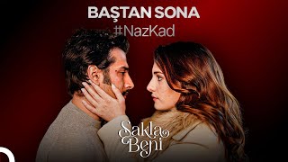 Baştan Sona #Nazkad Aşkı 🖤 | Sakla Beni