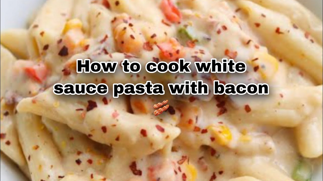 HOW TO COOK WHITE SAUCE PASTA WITH BACON YouTube