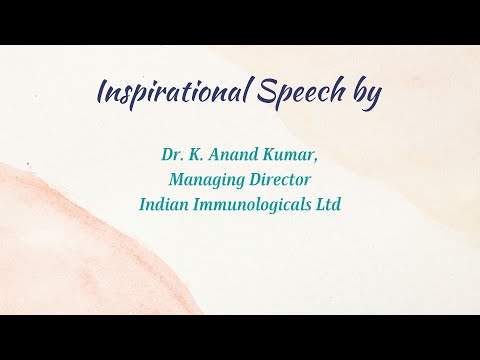 Inspirational Speech by Dr. K. Anand Kumar, Managing Director, Indian Immunologicals Ltd.
