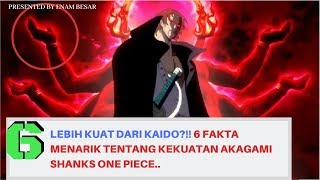 LEBIH KUAT DARI KAIDO?!! 6 Fakta Menarik Tentang Kekuatan Akagami Shanks One Piece