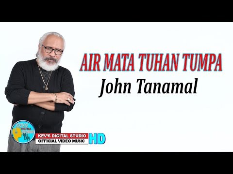 AIR MATA TUHAN TUMPAH - JOHN TANAMAL KEVS DIGITAL STUDIO ( OFFICIAL VIDEO MUSIC )