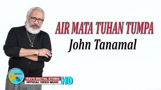 AIR MATA TUHAN TUMPAH - JOHN TANAMALTERBARU -  KEVS DIGITAL STUDIO (  VIDEO  )