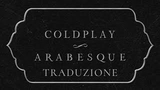 Coldplay - Arabesque (Traduzione In Italiano)