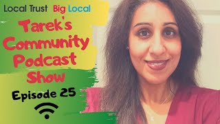 Big Local Live | Tareks Community Podcast Show | Episode 25