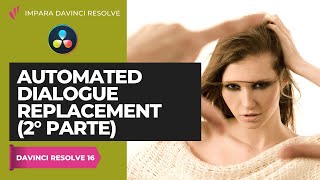 Full ADR - Automated Dialogue Replacement (Part 2) | Fairlight | DaVinci Resolve Update