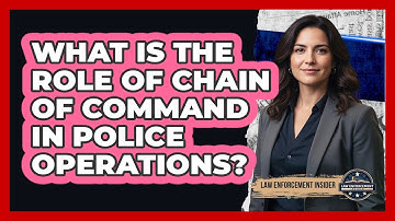 What Is the Role of Chain of Command in Police Operations?
