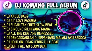 DJ KOMANG FULL ALBUM VIRAL TIKTOK TERBARU 2022 | DJ ANGEL BABY | DJ RIP LOVE FAOUZIA