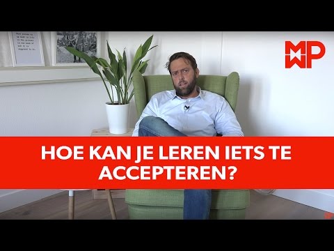 Hoe kan je leren iets te accepteren?