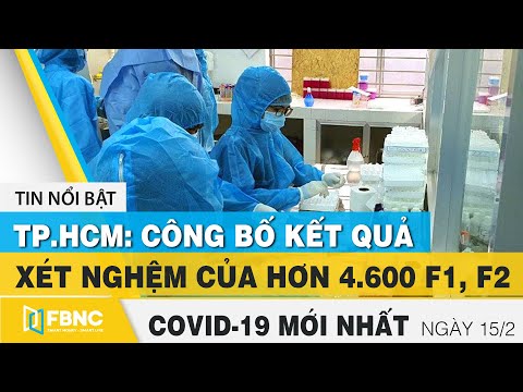 Tin tức Covid-19 mới nhất hôm nay 15/2 | Dich Virus Corona Việt Nam hôm nay | FBNC