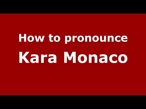 How to pronounce Kara Monaco (American English/US)  - PronounceNames.com