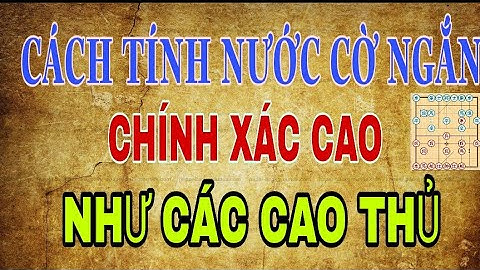 Con cờ nào nguy hiểm nhất trong cờ tướng năm 2024