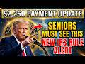 Seniors Alert: $2,250 Social Security Payment Update + New IRS Rule in March